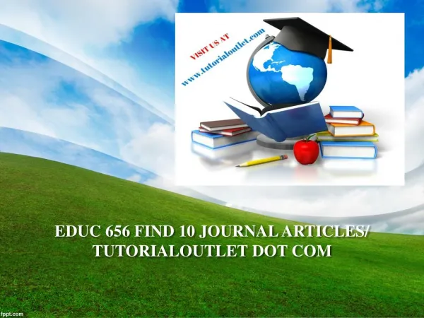 EDUC 656 FIND 10 JOURNAL ARTICLES/ TUTORIALOUTLET DOT COM