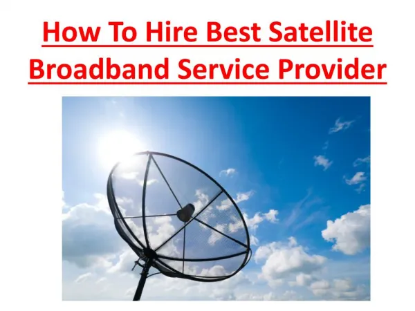 How To Hire Best Satellite Broadband Service Provider