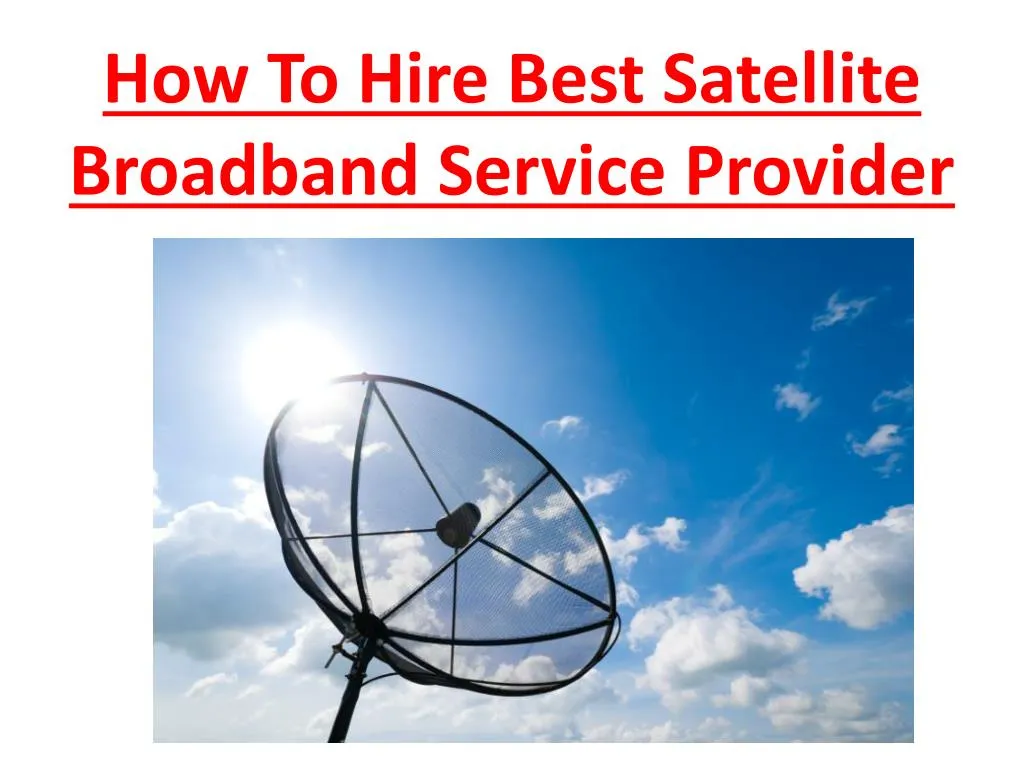 how to hire best satellite broadband service