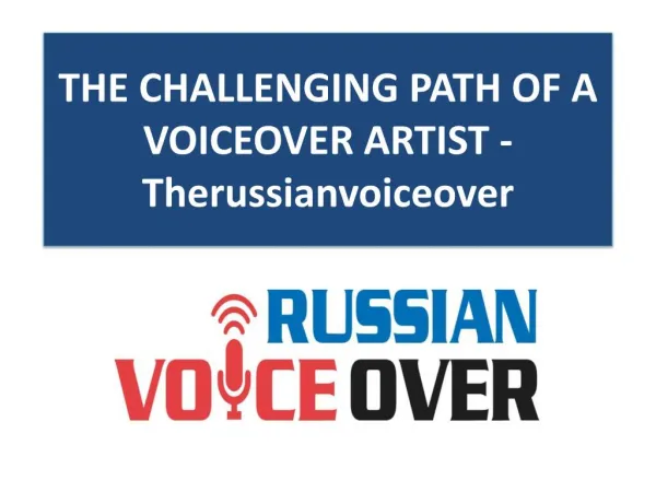 THE CHALLENGING PATH OF A VOICEOVER ARTIST -Therussianvoiceover