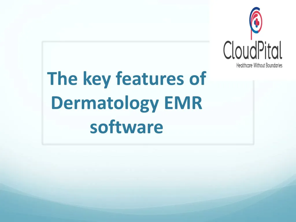the key features of dermatology emr software