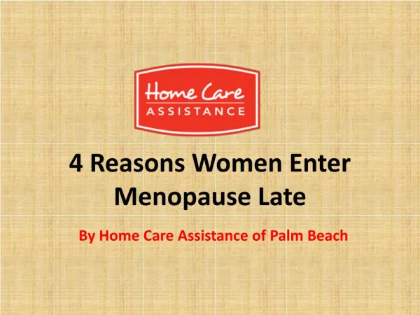 4 Reasons Women Enter Menopause Late