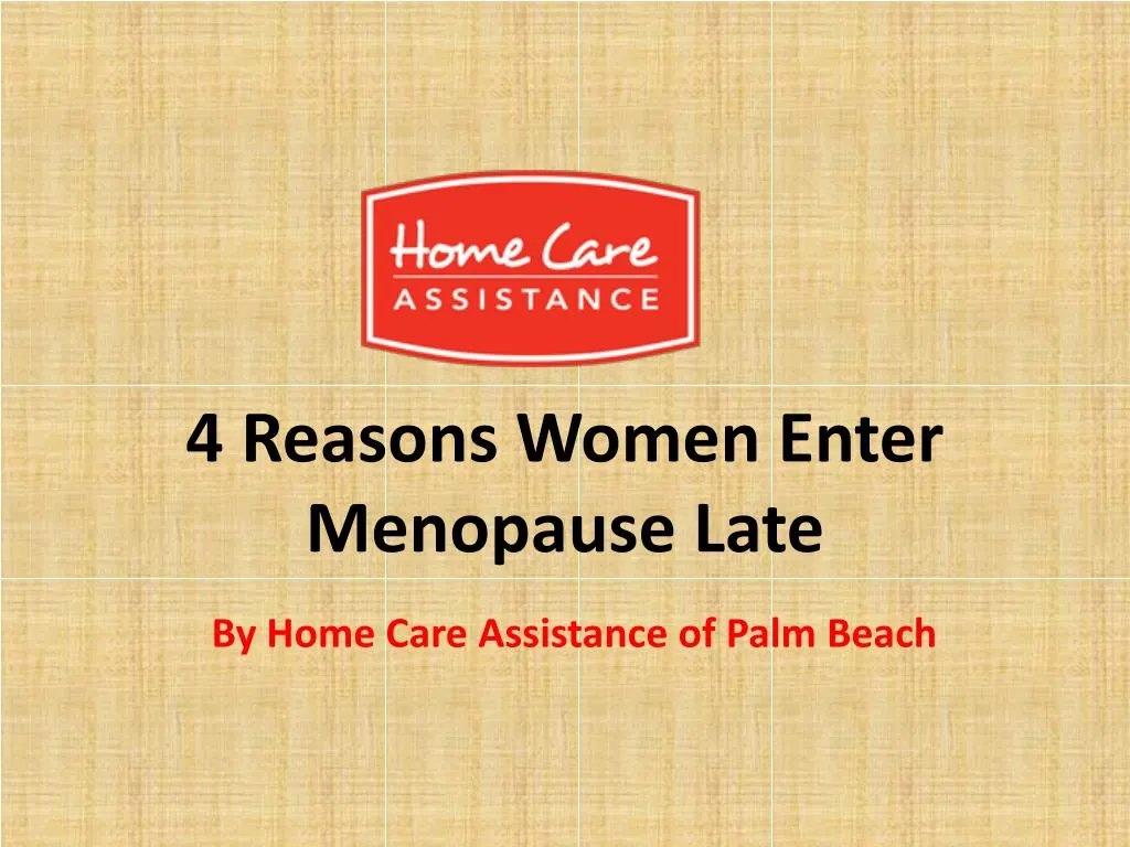 4 reasons women enter menopause late