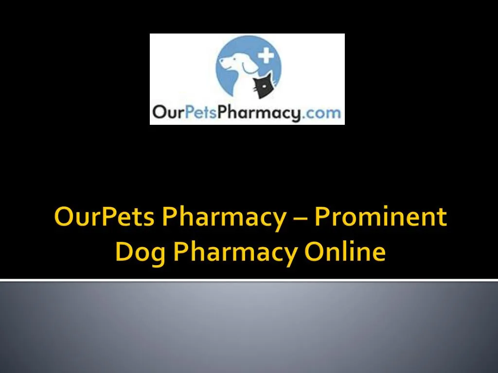 ourpets pharmacy prominent dog pharmacy online