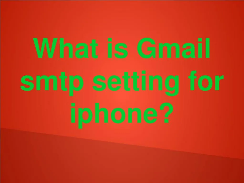 what is gmail smtp setting for iphone