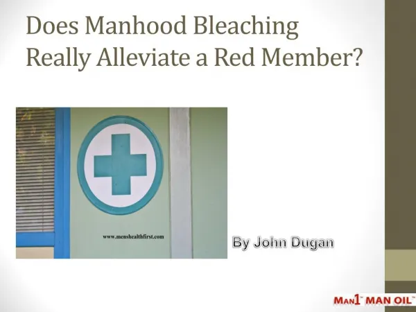 Does Manhood Bleaching Really Alleviate a Red Member?