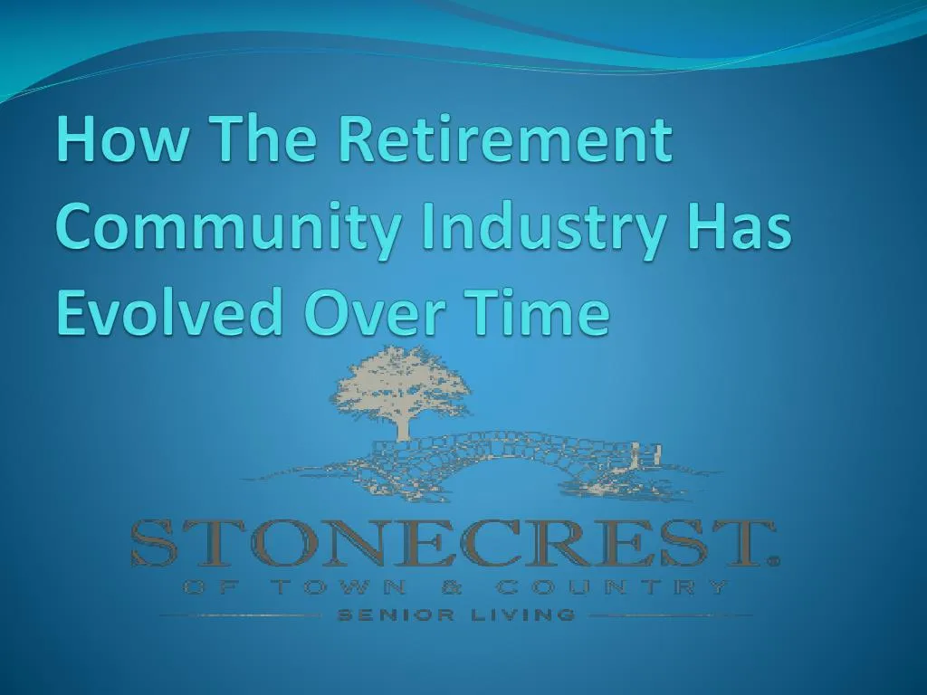 how the retirement community industry has evolved over time