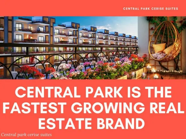 Central Park is the Fastest Growing real Estate Brand