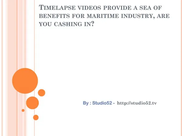 Timelapse videos provide a sea of benefits for maritime industry, are you cashing in?
