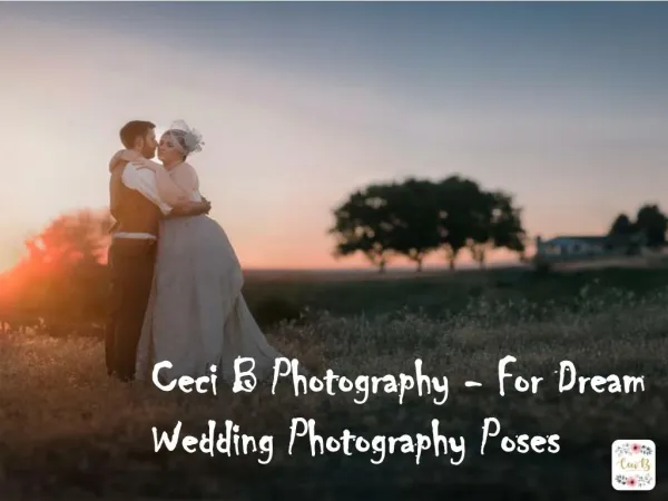 Ceci B Photography - For Dream Wedding Photography Poses