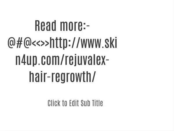 Read more:-@#@<<>>http://www.skin4up.com/rejuvalex-hair-regrowth/