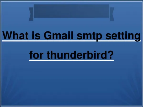 What is Gmail smtp setting for thunderbird?