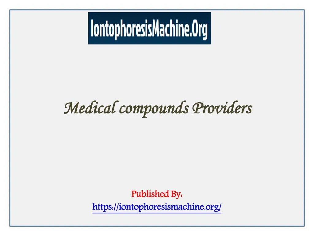medical compounds providers published by https iontophoresismachine org