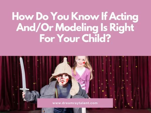 How Do You Know If Acting Or Modeling Is Right For Your Child?