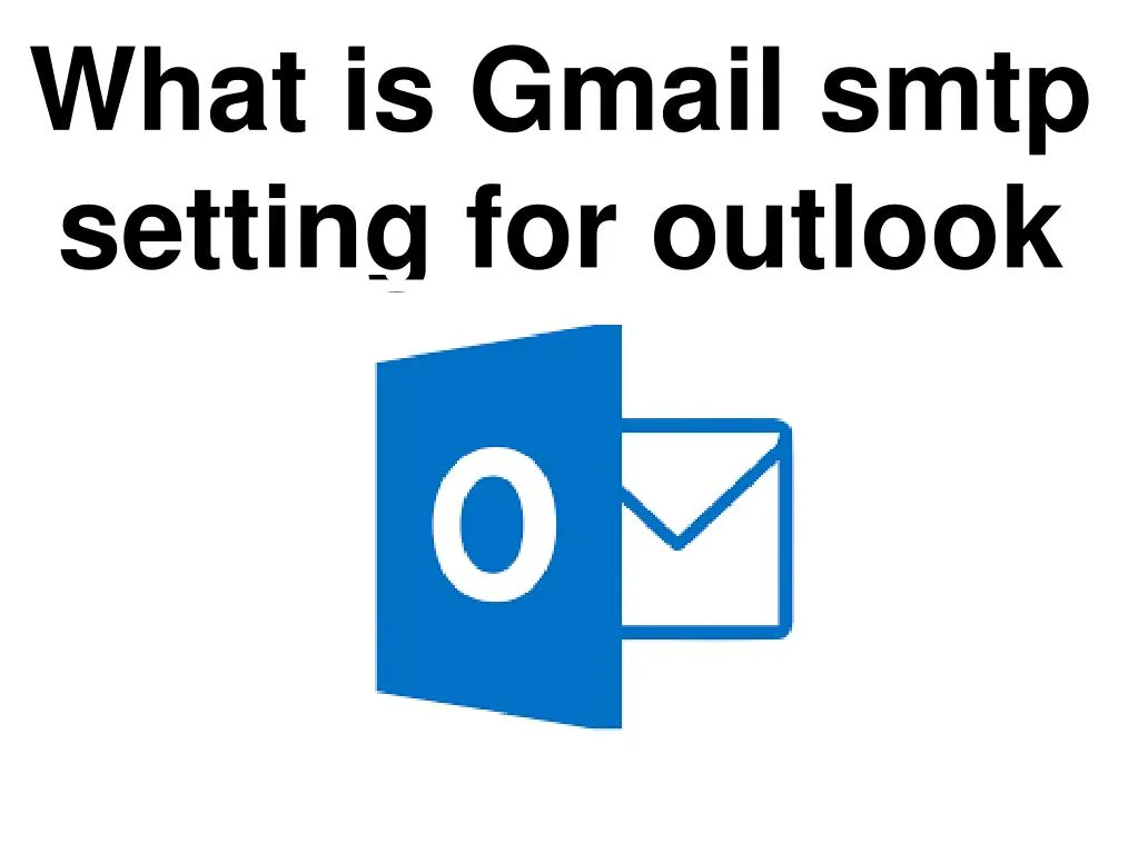 what is gmail smtp setting for outlook