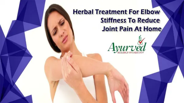 Herbal Treatment For Elbow Stiffness To Reduce Joint Pain At Home