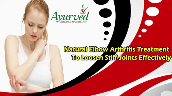 Natural Elbow Arthritis Treatment To Loosen Stiff Joints Effectively