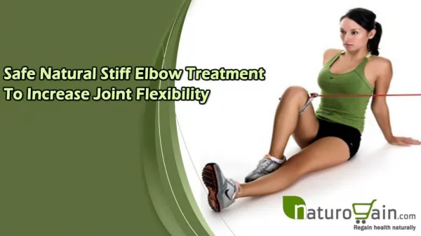 Safe Natural Stiff Elbow Treatment To Increase Joint Flexibility