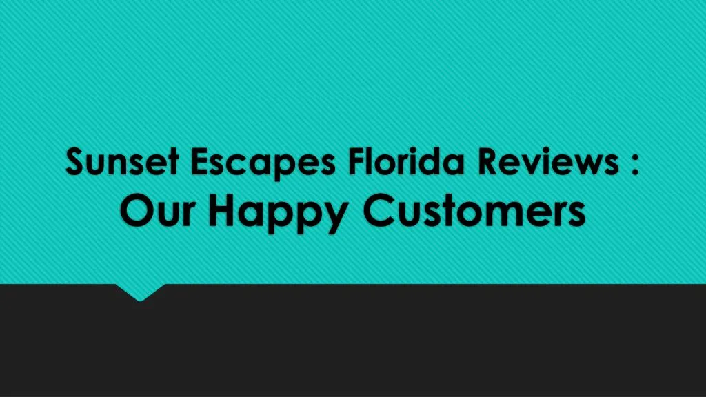 sunset escapes florida reviews our happy customers