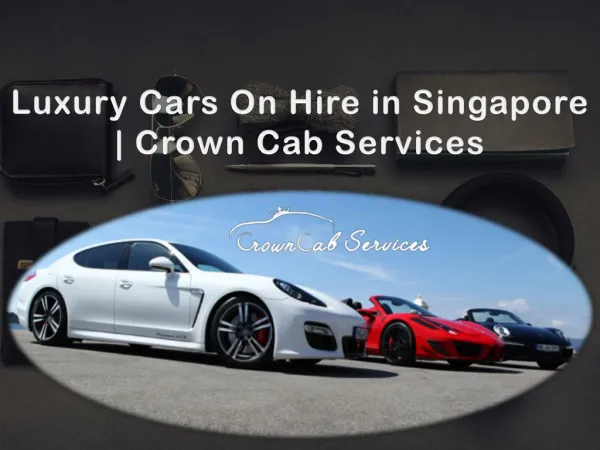 Luxury Cars On Hire in Singapore - Crown Cab Services
