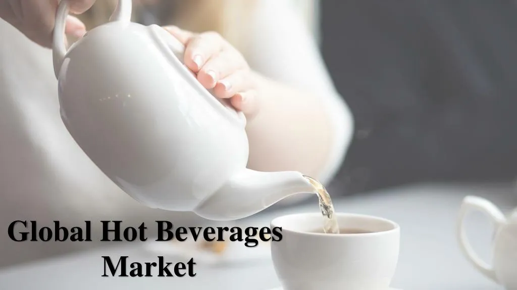 global hot beverages market