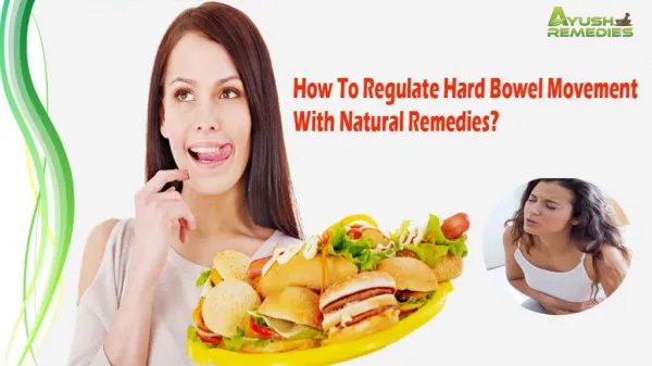 How To Regulate Hard Bowel Movement With Natural Remedies?