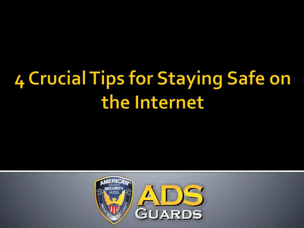 4 crucial tips for staying safe on the internet