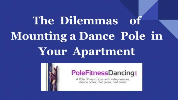 The Dilemmas of Mounting a Dance Pole in an Apartment