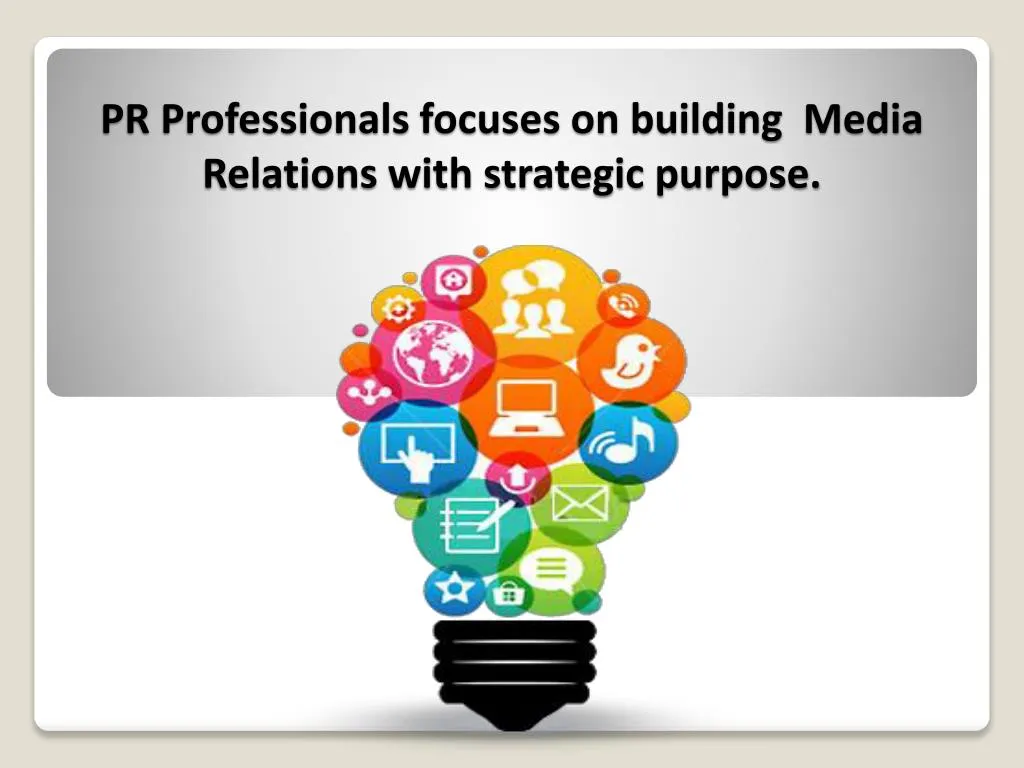 pr professionals focuses on building media relations with strategic purpose