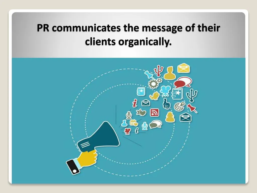 pr communicates the message of their clients organically