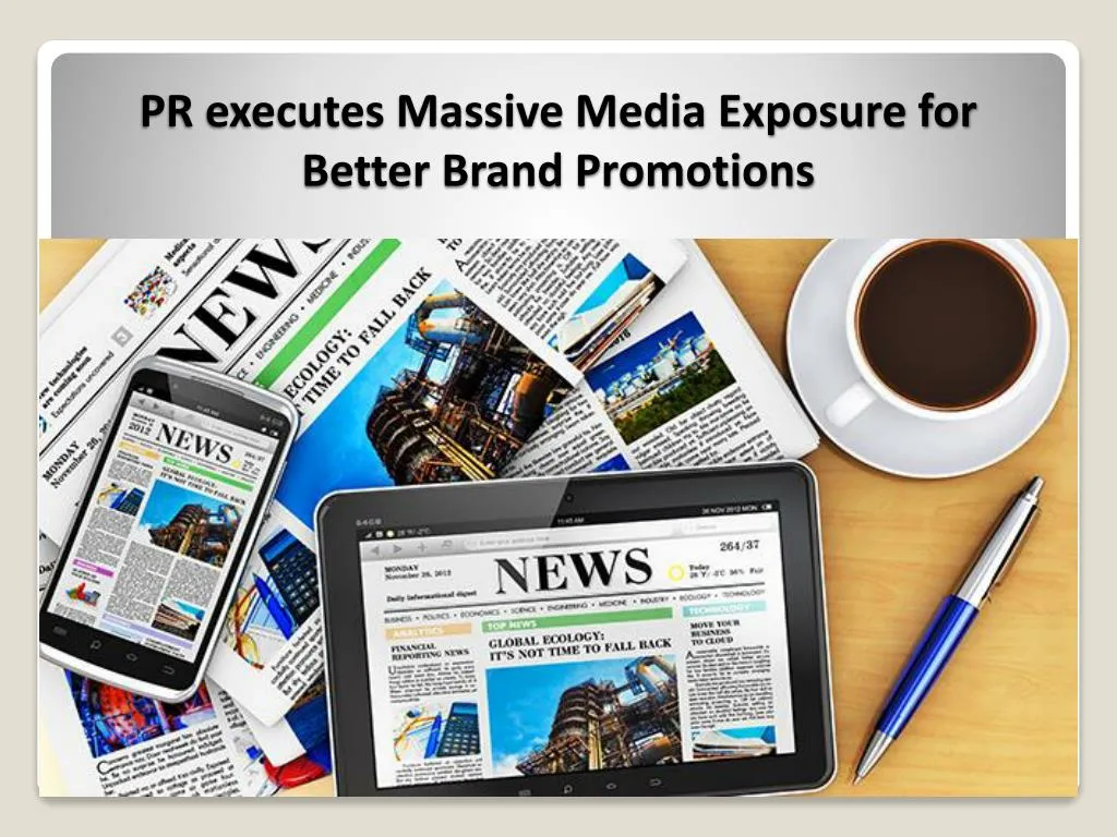 pr executes massive media exposure for better brand promotions