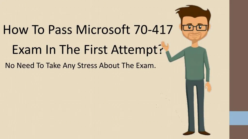 how to pass microsoft 70 417 exam in the first