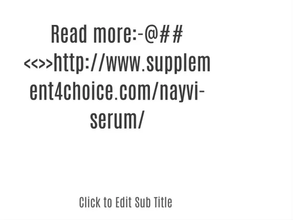 Read more:-@##<<>>http://www.supplement4choice.com/nayvi-serum/
