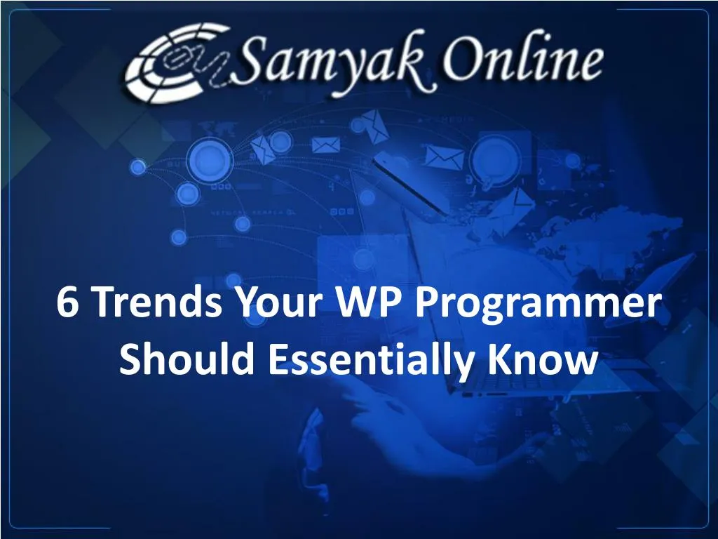 6 trends your wp programmer should essentially know