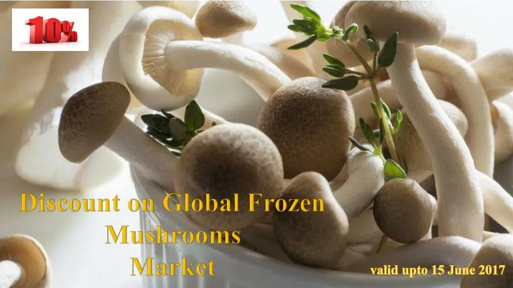 discount on global frozen mushrooms market