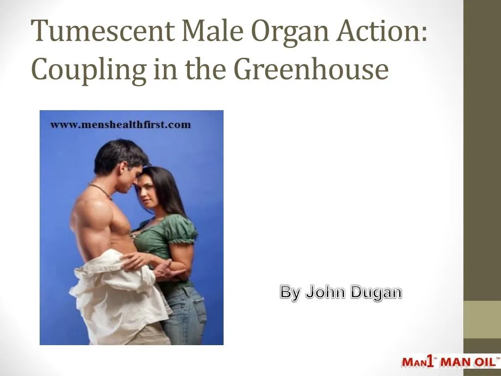 tumescent male organ action coupling in the greenhouse