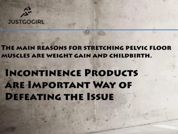 Incontinence Products are Important Way of Defeating the Issue