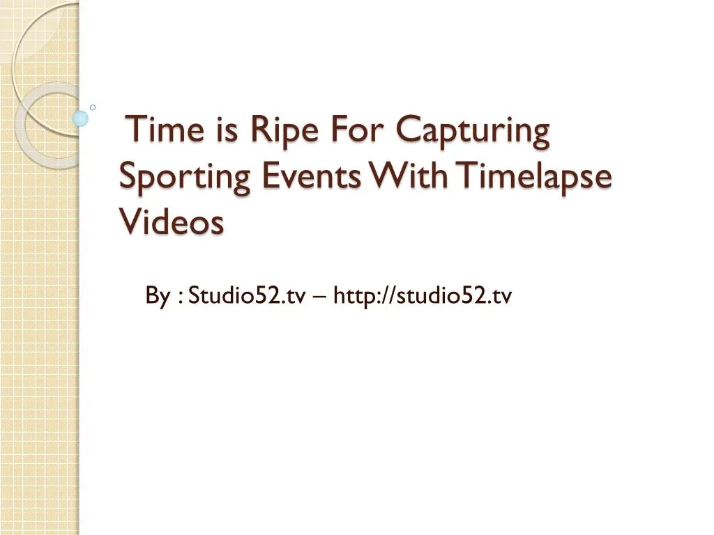 time is ripe for capturing sporting events with timelapse videos