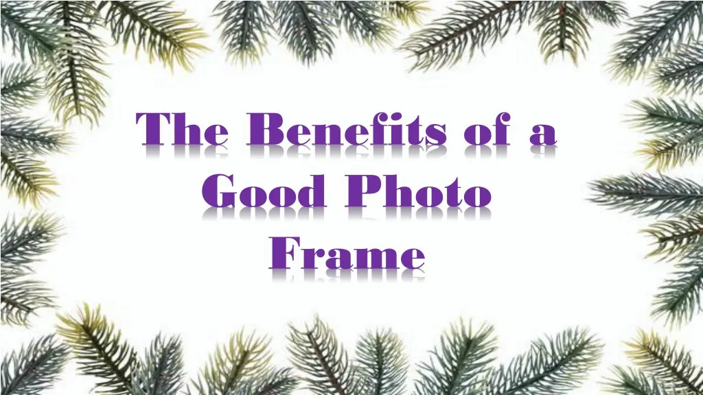 the benefits of a good photo frame