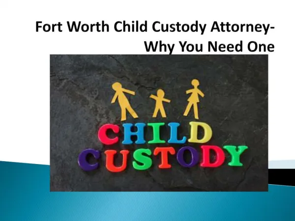 Fort Worth Child Custody Attorney- Why You Need One