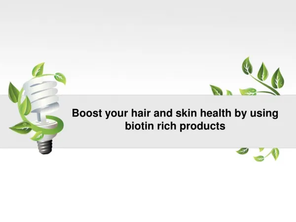 Boost your hair and skin health by using biotin rich products