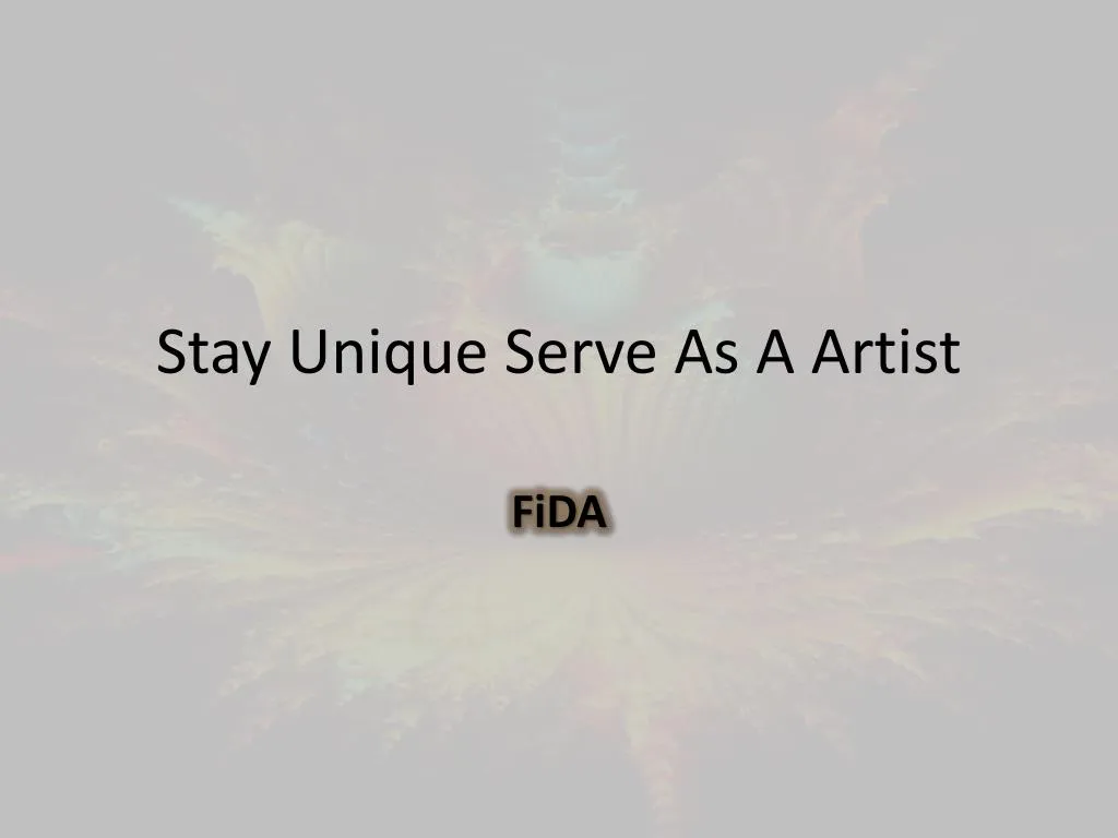 stay unique serve as a artist