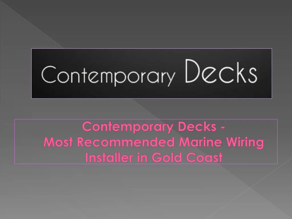 contemporary decks most recommended marine wiring installer in gold coast