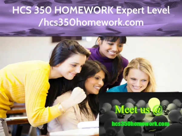 HCS 350 HOMEWORK Expert Level – hcs350homework.com