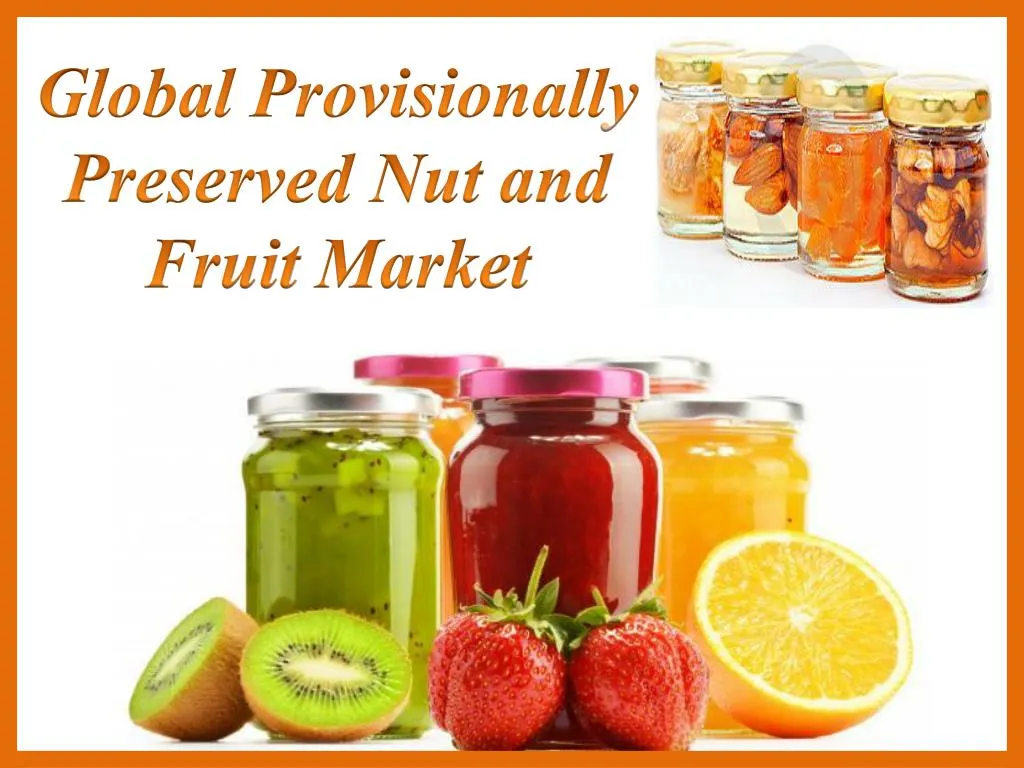 global provisionally preserved nut and fruit