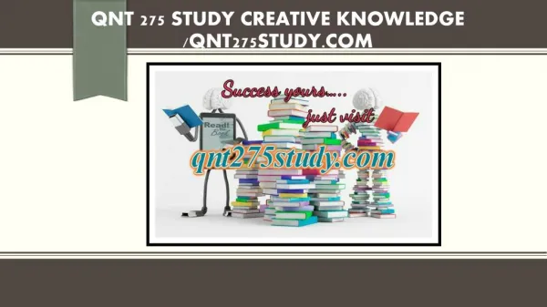 QNT 275 STUDY creative knowledge /qnt275study.com