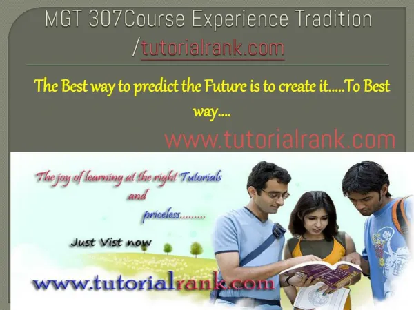 MGT 307 Course Experience Tradition /tutorialrank.com