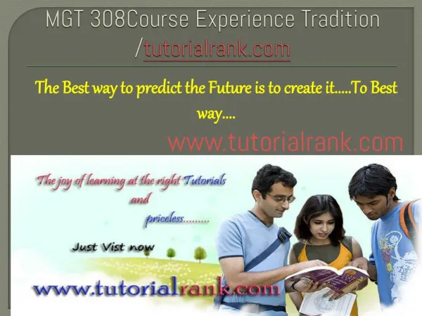 MGT 308 Course Experience Tradition /tutorialrank.com
