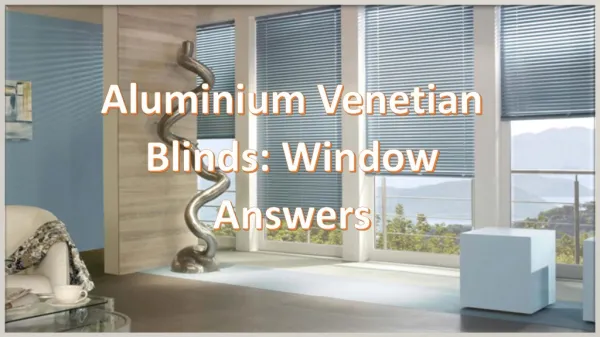 Aluminium Venetian Blinds: Window Answers
