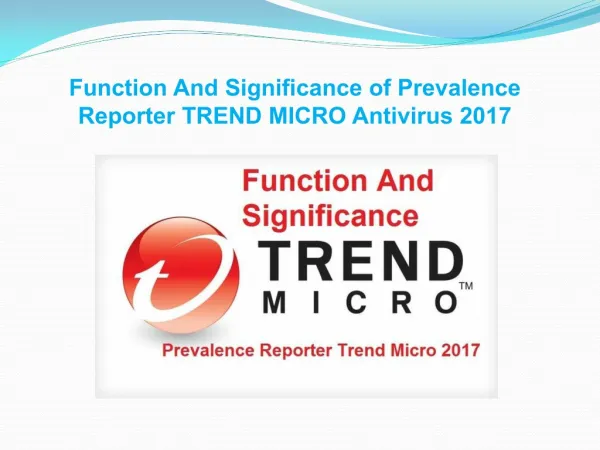 Function and significance of prevalence reporter trend micro antivirus 2017